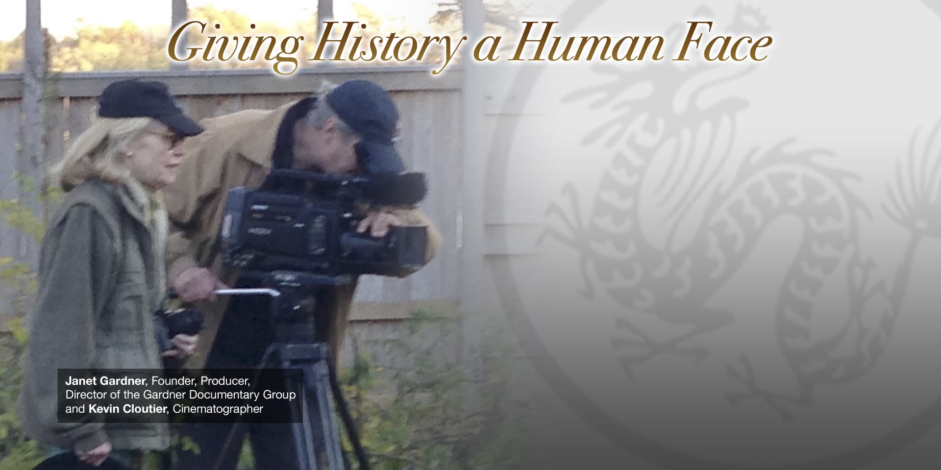 Giving History a Human Face / Janet Gardner, Founder, Producer, Director of the Gardner Documentary Group and Kevin Cloutier, Cinematographer / Bayard Rustin, a Quaker, Introduced Dr. King to Non-Violent Direct Action, Quakers: The Quiet Revolutionaries / Forced Khmer Rouge Child Soldier, Lost Child: Sayon’s Journey / Monkey God  Courting the Mermaid, Dancing Through Death Giving History a Human Face / Janet Gardner, Founder, Producer, Director of the Gardner Documentary Group and Kevin Cloutier, Cinematographer / Bayard Rustin, a Quaker, Introduced Dr. King to Non-Violent Direct Action, Quakers: The Quiet Revolutionaries / Forced Khmer Rouge Child Soldier, Lost Child: Sayon’s Journey / Monkey God  Courting the Mermaid, Dancing Through Death