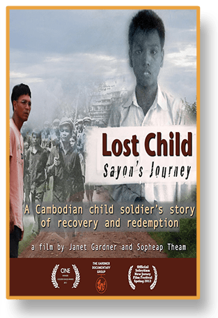 Lost Child: Sayon's Journey. A Cambodian child soldier's story of recovery and redemption. A film by Janet Gardner and Sopheap Theam