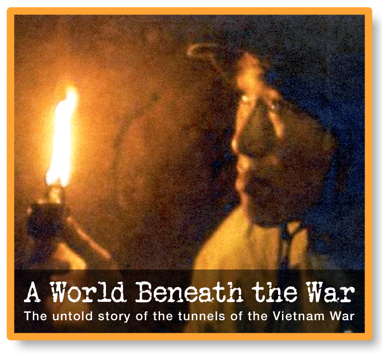 A World Beneath the War - The untold story of the tunnels of the Vietnam War