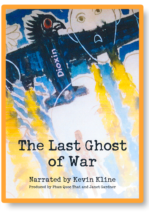 The Last Ghost of War - Narrated by Kevin Kline, Produced by Pham Quoc Thai and Janet Gardner